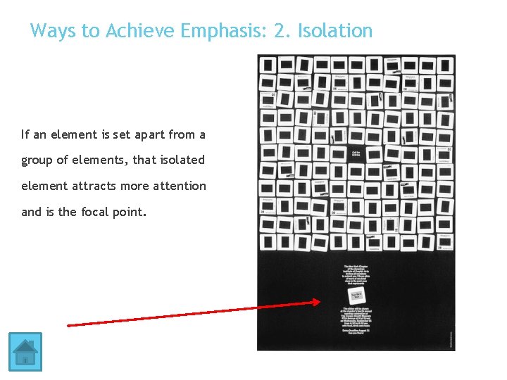 Ways to Achieve Emphasis: 2. Isolation If an element is set apart from a