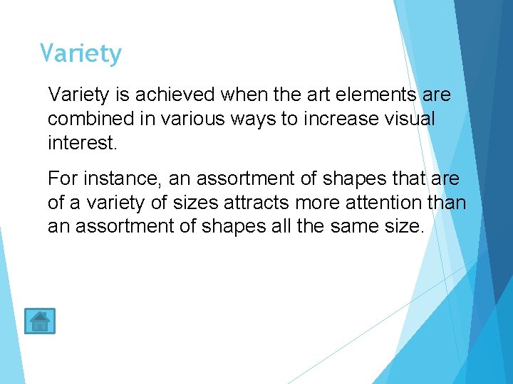 Variety is achieved when the art elements are combined in various ways to increase