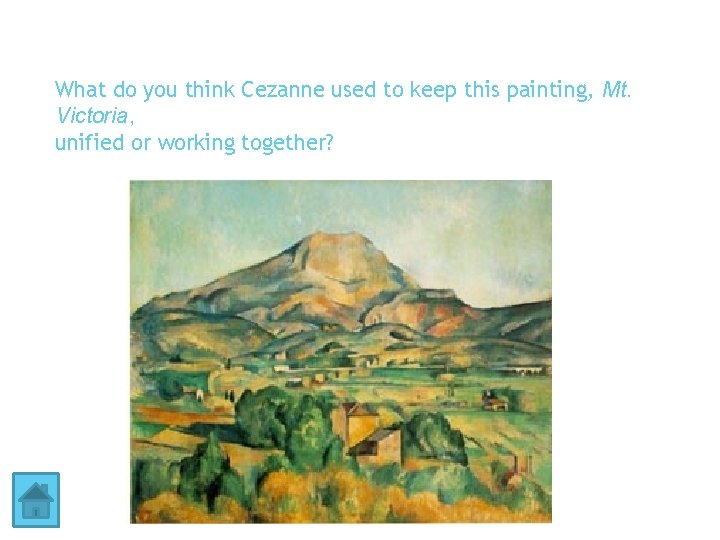 What do you think Cezanne used to keep this painting, Mt. Victoria, unified or