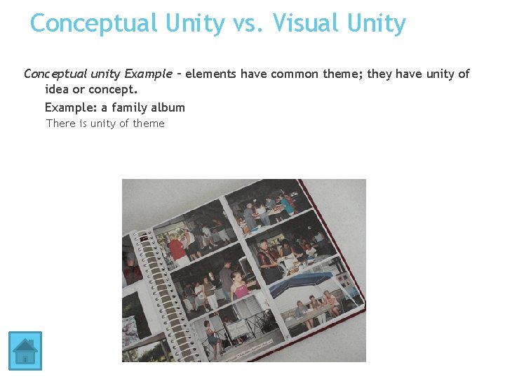 Conceptual Unity vs. Visual Unity Conceptual unity Example – elements have common theme; they