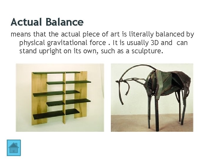 Actual Balance means that the actual piece of art is literally balanced by physical