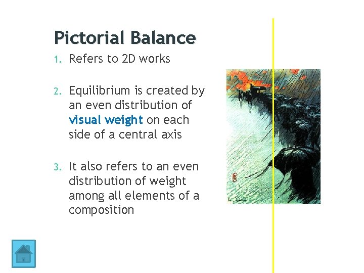 Pictorial Balance 1. Refers to 2 D works 2. Equilibrium is created by an