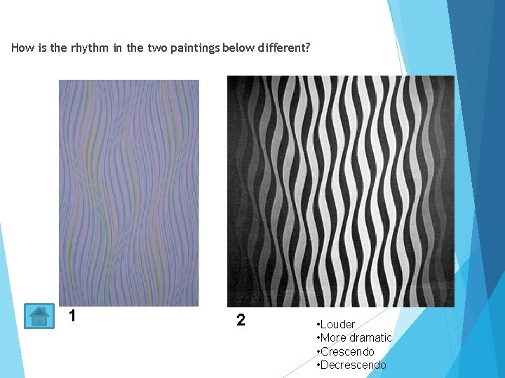How is the rhythm in the two paintings below different? 1 2 • Louder