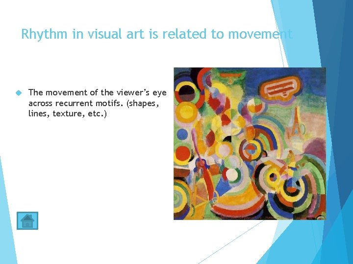 Rhythm in visual art is related to movement The movement of the viewer’s eye