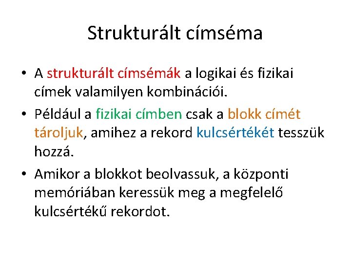 Strukturált címséma • A strukturált címsémák a logikai és fizikai címek valamilyen kombinációi. •