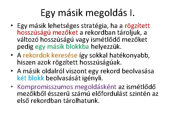 Egy másik megoldás I. • Egy másik lehetséges stratégia, ha a rögzített hosszúságú mezőket