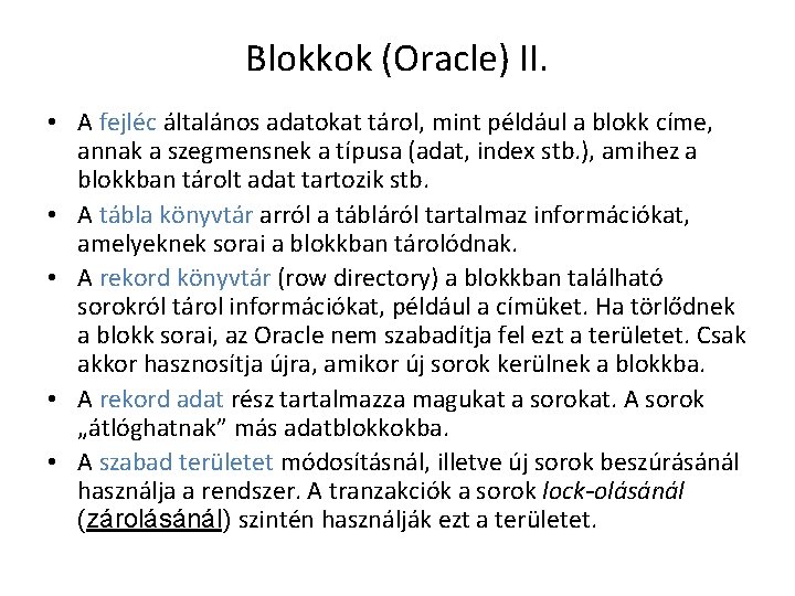 Blokkok (Oracle) II. • A fejléc általános adatokat tárol, mint például a blokk címe,
