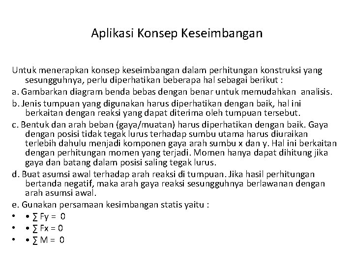 Aplikasi Konsep Keseimbangan Untuk menerapkan konsep keseimbangan dalam perhitungan konstruksi yang sesungguhnya, perlu diperhatikan Aplikasi Konsep Keseimbangan Untuk menerapkan konsep keseimbangan dalam perhitungan konstruksi yang sesungguhnya, perlu diperhatikan
