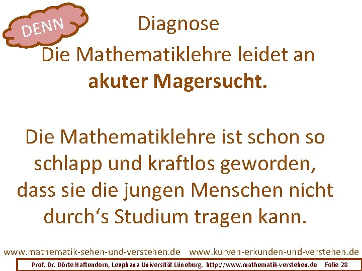 Diagnose Die Mathematiklehre leidet an akuter Magersucht. DENN Die Mathematiklehre ist schon so schlapp