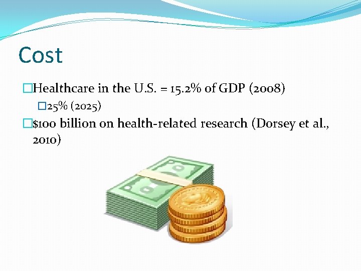 Cost �Healthcare in the U. S. = 15. 2% of GDP (2008) � 25%
