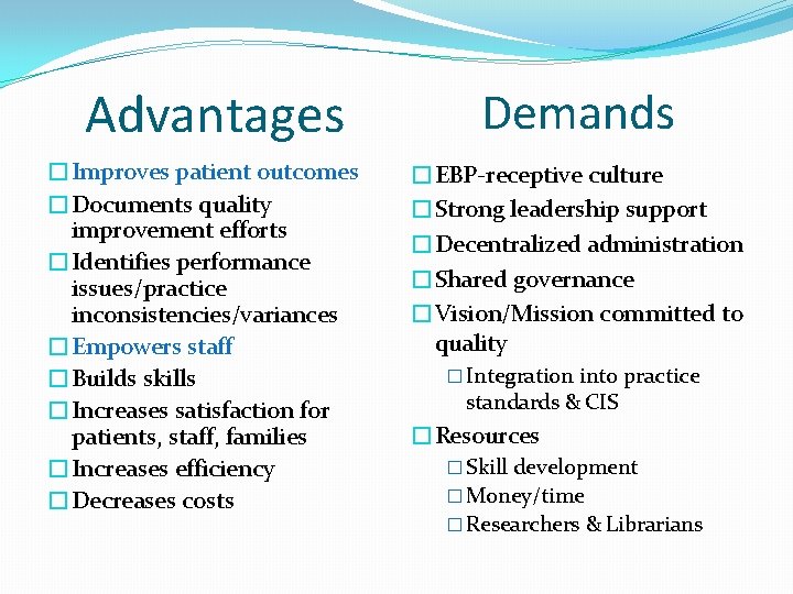 Advantages �Improves patient outcomes �Documents quality improvement efforts �Identifies performance issues/practice inconsistencies/variances �Empowers staff