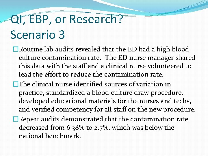 QI, EBP, or Research? Scenario 3 �Routine lab audits revealed that the ED had