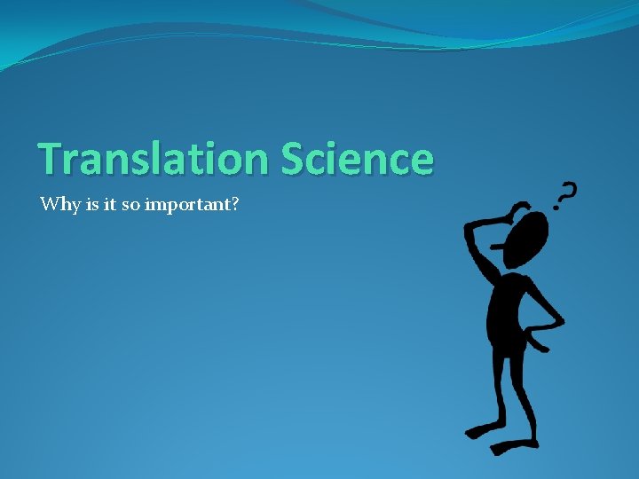 Translation Science Why is it so important? 