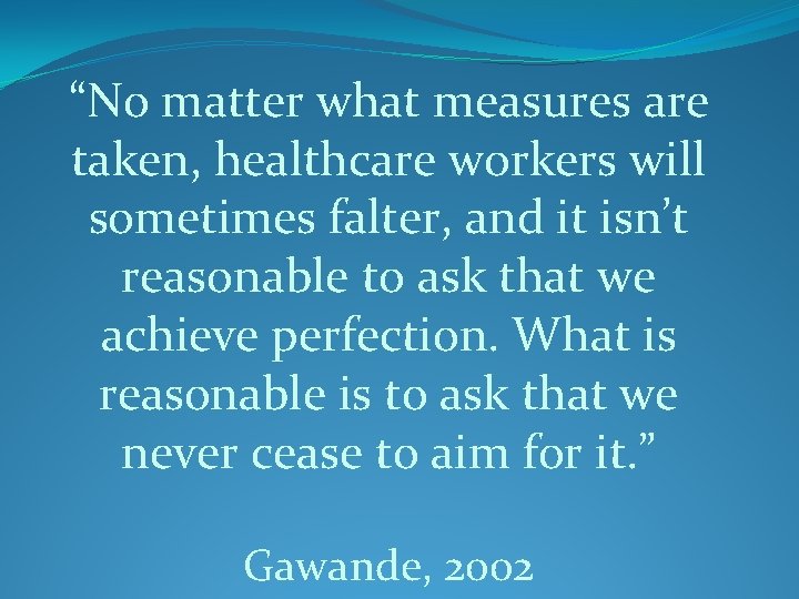 “No matter what measures are taken, healthcare workers will sometimes falter, and it isn’t
