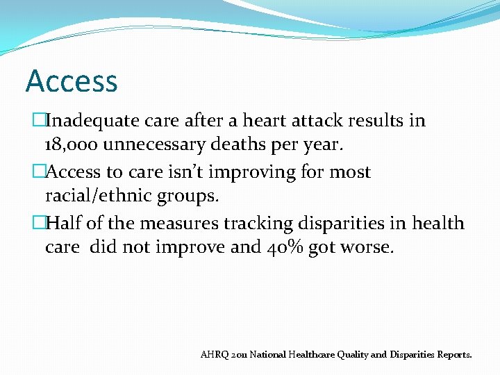 Access �Inadequate care after a heart attack results in 18, 000 unnecessary deaths per