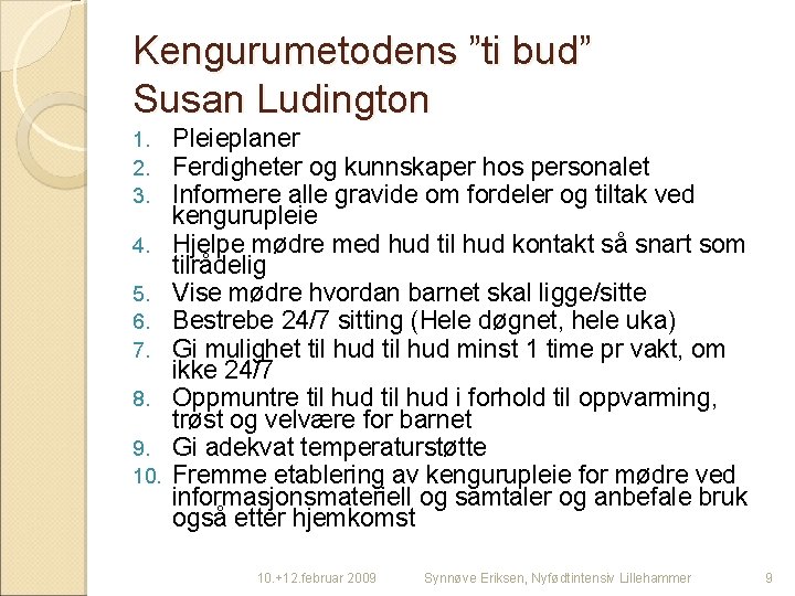Kengurumetodens ”ti bud” Susan Ludington 1. 2. 3. 4. 5. 6. 7. 8. 9.