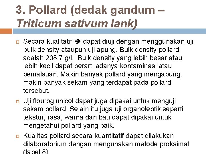 3. Pollard (dedak gandum – Triticum sativum lank) Secara kualitatif dapat diuji dengan menggunakan