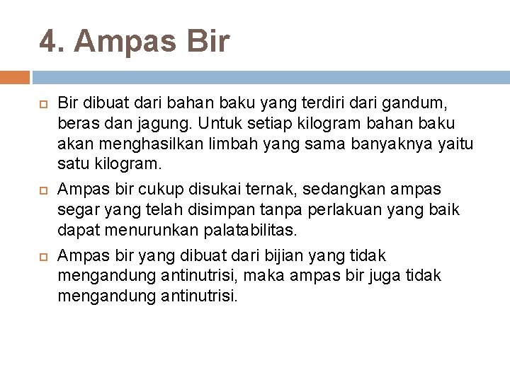 4. Ampas Bir dibuat dari bahan baku yang terdiri dari gandum, beras dan jagung.