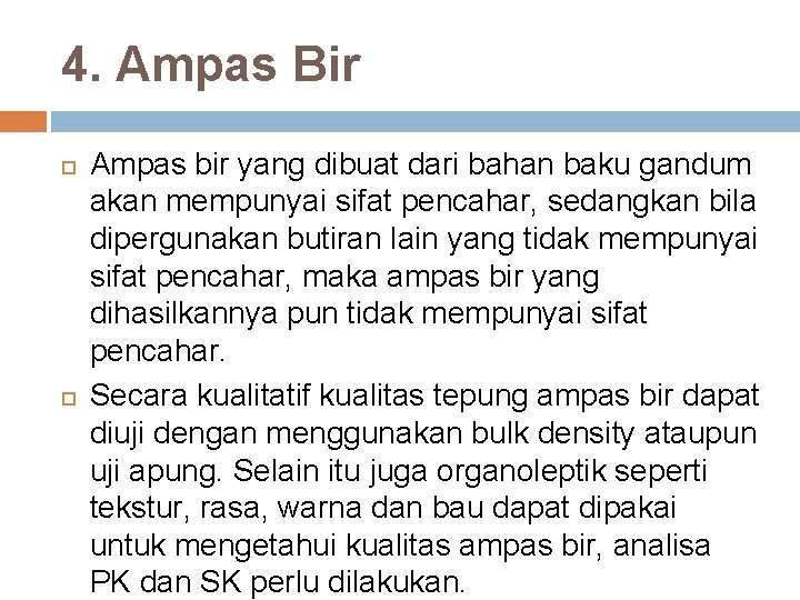 4. Ampas Bir Ampas bir yang dibuat dari bahan baku gandum akan mempunyai sifat