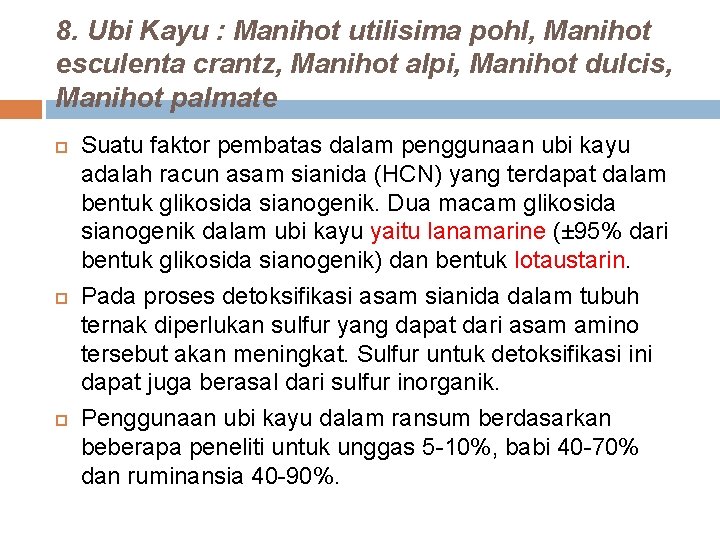 8. Ubi Kayu : Manihot utilisima pohl, Manihot esculenta crantz, Manihot alpi, Manihot dulcis,