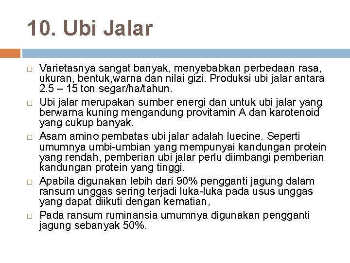 10. Ubi Jalar Varietasnya sangat banyak, menyebabkan perbedaan rasa, ukuran, bentuk, warna dan nilai