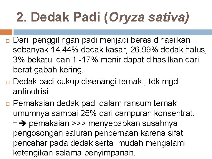 2. Dedak Padi (Oryza sativa) Dari penggilingan padi menjadi beras dihasilkan sebanyak 14. 44%