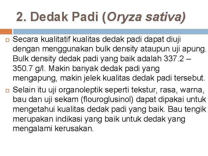 2. Dedak Padi (Oryza sativa) Secara kualitatif kualitas dedak padi dapat diuji dengan menggunakan