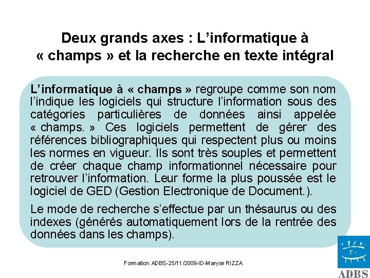 Deux grands axes : L’informatique à « champs » et la recherche en texte