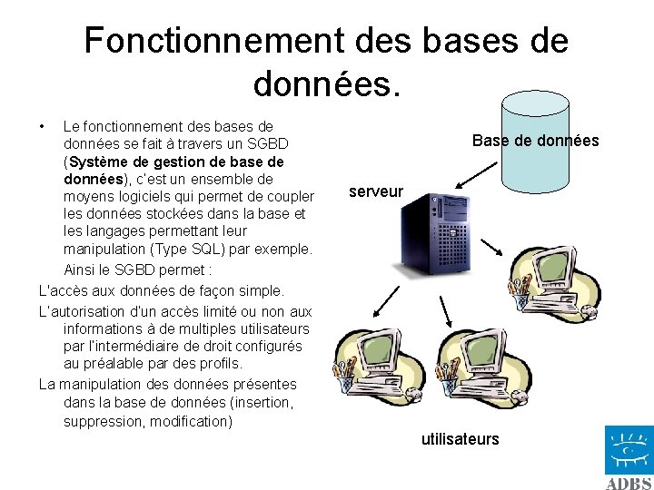 Fonctionnement des bases de données. • Le fonctionnement des bases de données se fait