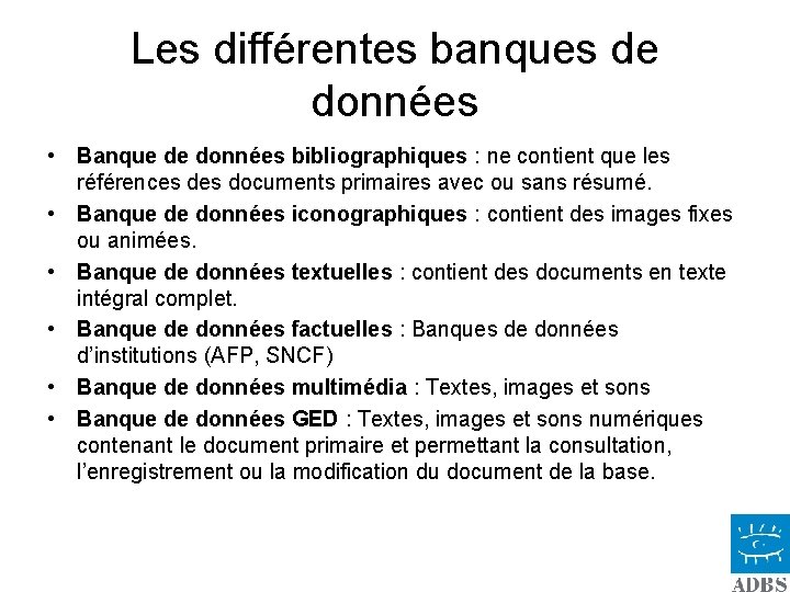 Les différentes banques de données • Banque de données bibliographiques : ne contient que