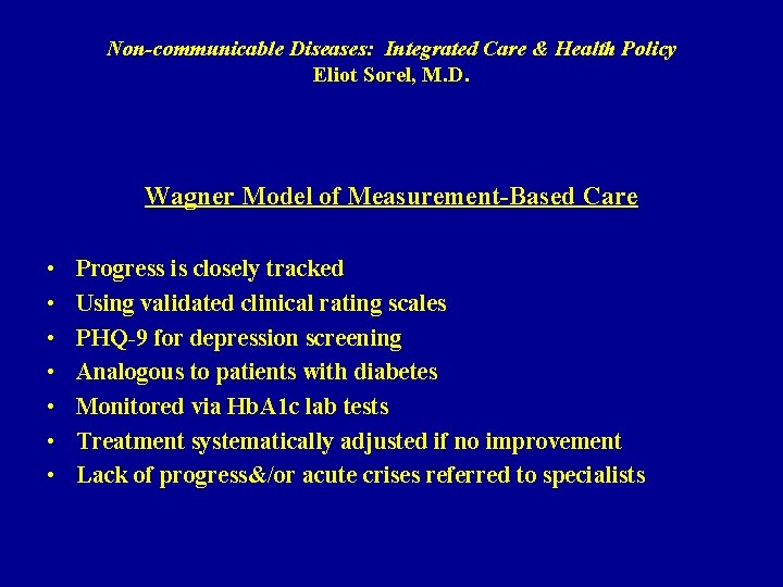 Non-communicable Diseases: Integrated Care & Health Policy Eliot Sorel, M. D. Wagner Model of