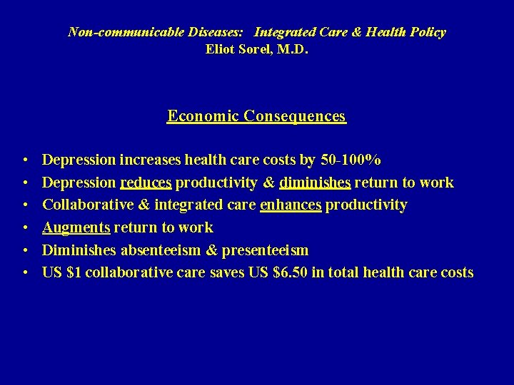 Non-communicable Diseases: Integrated Care & Health Policy Eliot Sorel, M. D. Economic Consequences •