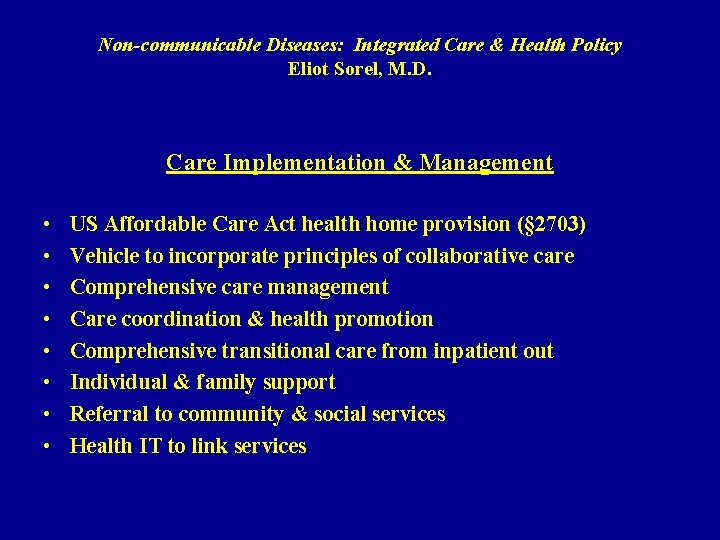 Non-communicable Diseases: Integrated Care & Health Policy Eliot Sorel, M. D. Care Implementation &