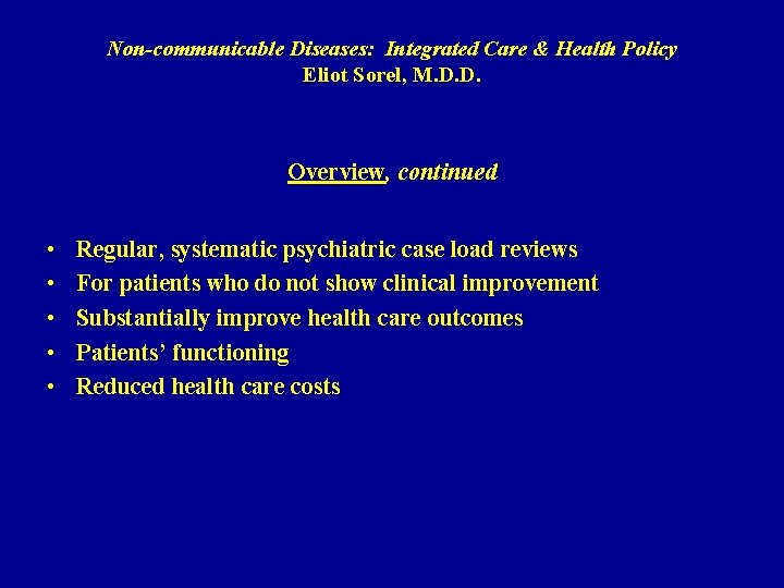 Non-communicable Diseases: Integrated Care & Health Policy Eliot Sorel, M. D. D. Overview, continued