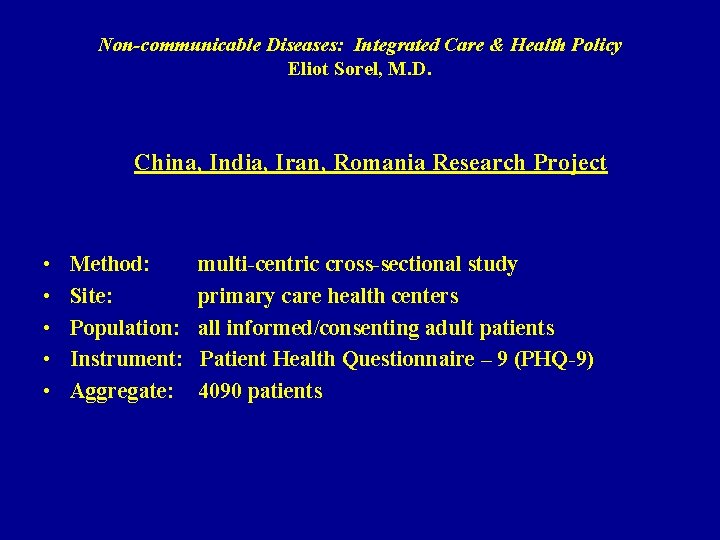 Non-communicable Diseases: Integrated Care & Health Policy Eliot Sorel, M. D. China, India, Iran,