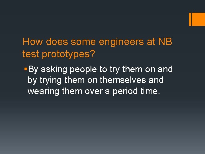 How does some engineers at NB test prototypes? §By asking people to try them
