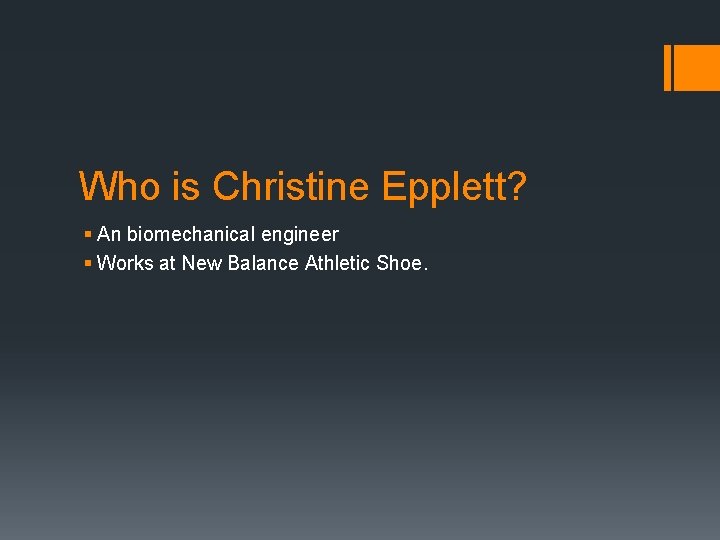 Who is Christine Epplett? § An biomechanical engineer § Works at New Balance Athletic