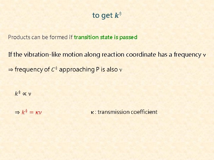 Products can be formed if transition state is passed If the vibration-like motion along