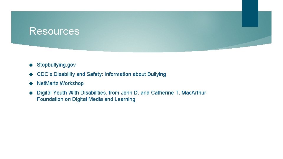 Resources Stopbullying. gov CDC’s Disability and Safety: Information about Bullying Net. Martz Workshop Digital