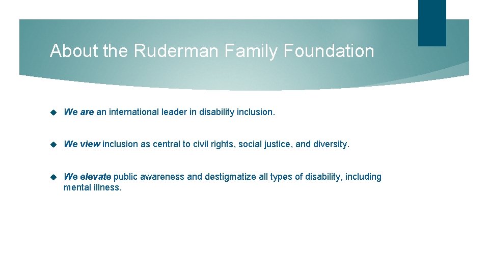 About the Ruderman Family Foundation We are an international leader in disability inclusion. We