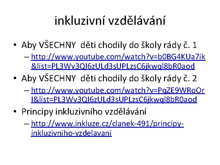 inkluzivní vzdělávání • Aby VŠECHNY děti chodily do školy rády č. 1 – http: