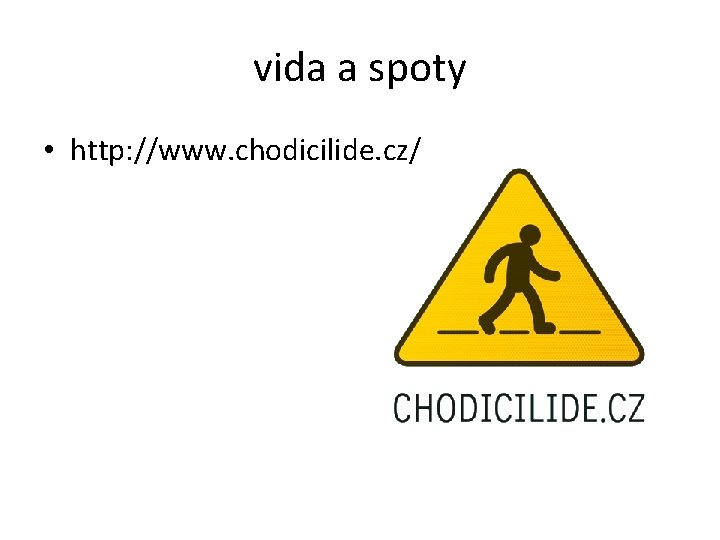 vida a spoty • http: //www. chodicilide. cz/ 