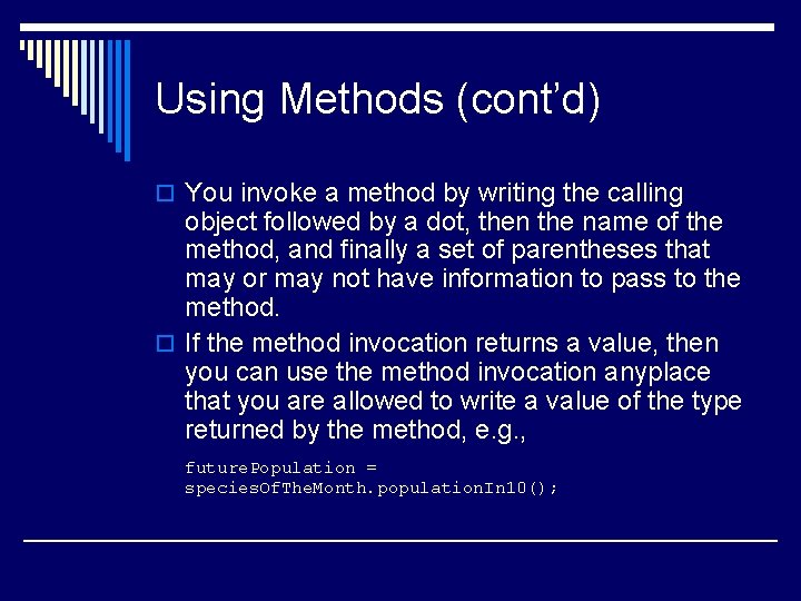 Using Methods (cont’d) o You invoke a method by writing the calling object followed Using Methods (cont’d) o You invoke a method by writing the calling object followed