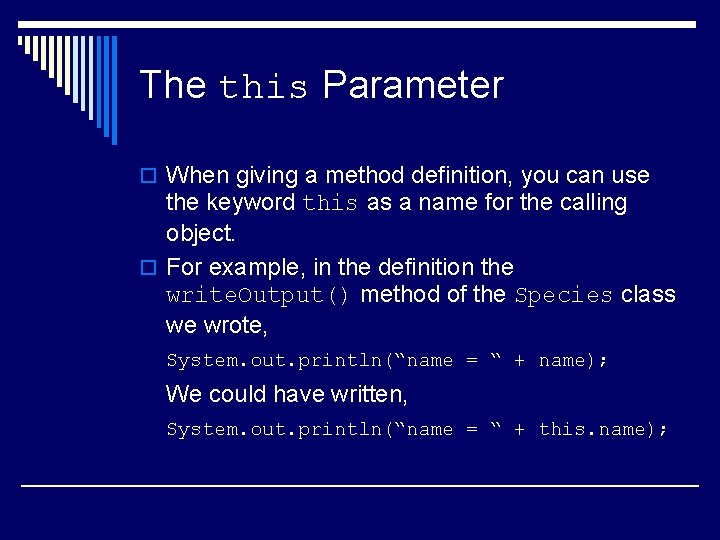 The this Parameter o When giving a method definition, you can use the keyword The this Parameter o When giving a method definition, you can use the keyword