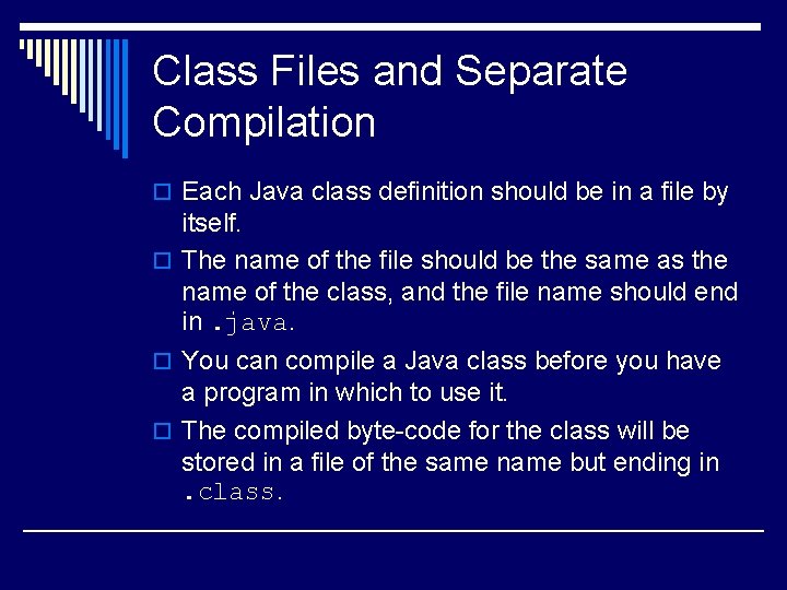 Class Files and Separate Compilation o Each Java class definition should be in a Class Files and Separate Compilation o Each Java class definition should be in a