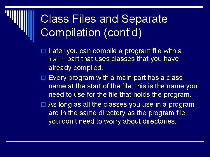 Class Files and Separate Compilation (cont’d) o Later you can compile a program file Class Files and Separate Compilation (cont’d) o Later you can compile a program file
