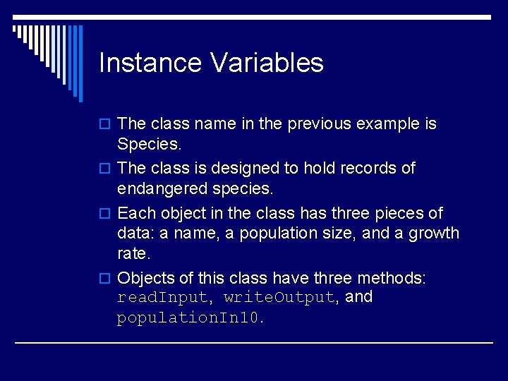 Instance Variables o The class name in the previous example is Species. o The Instance Variables o The class name in the previous example is Species. o The