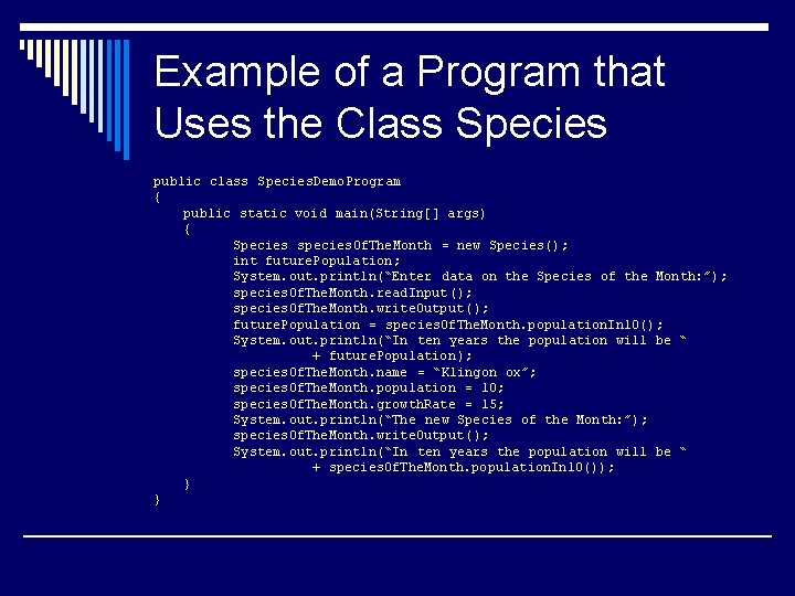 Example of a Program that Uses the Class Species public class Species. Demo. Program Example of a Program that Uses the Class Species public class Species. Demo. Program