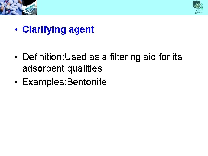  • Clarifying agent • Definition: Used as a filtering aid for its adsorbent