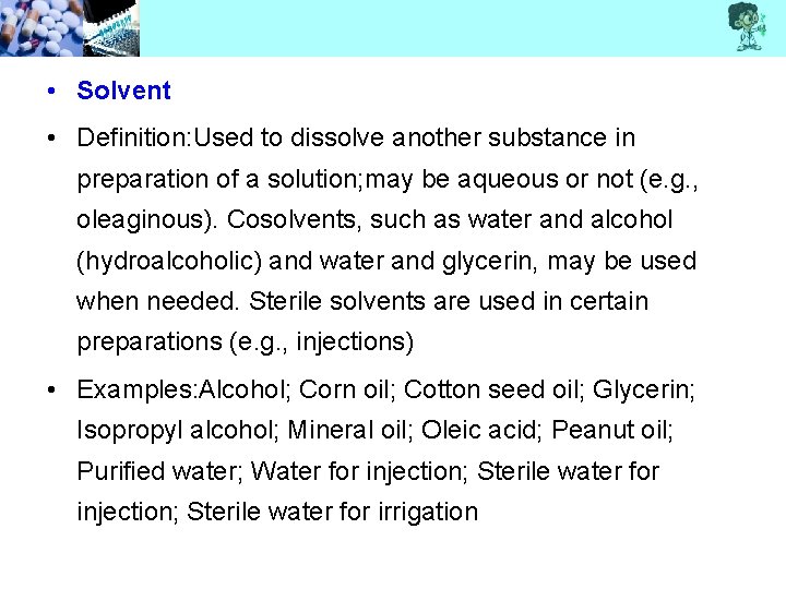  • Solvent • Definition: Used to dissolve another substance in preparation of a